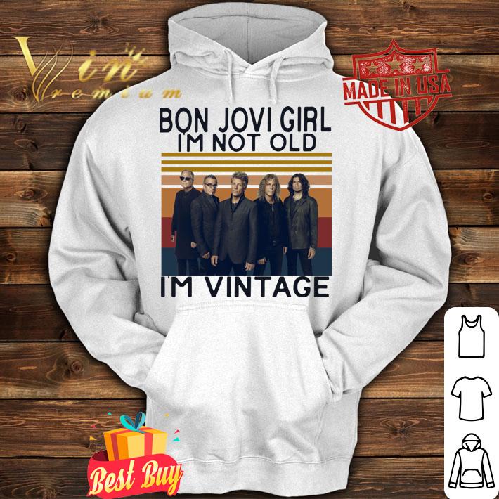 Bon Jovi Girl I’m Not Old I’m Vintage t-shirt hoodie