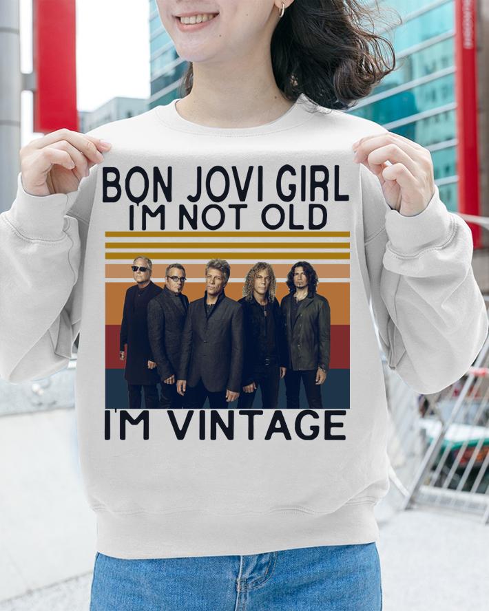 Bon Jovi Girl I’m Not Old I’m Vintage t-shirt sweatshirt