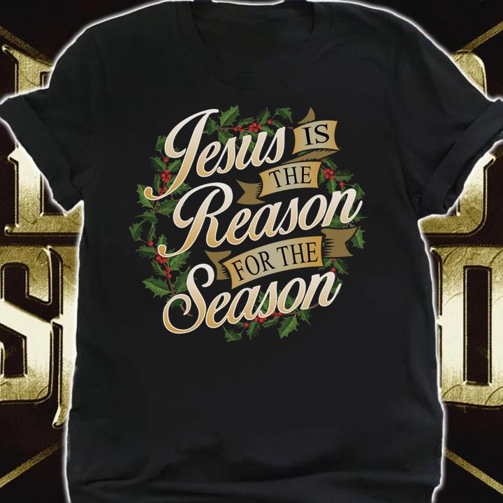 Jesus Is The Reason For The Season Christmas Christian t-shirt shirt