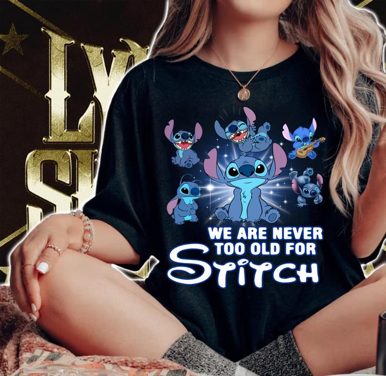We Are Never Too Old For Stitch Disney t-shirt woman shirt