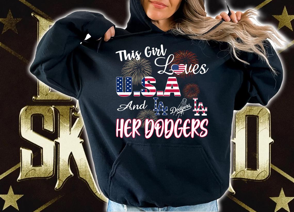 4th Of July This Girl Loves Usa And Los Angeles Dodgers Los Angeles Her Dodgers t-shirt hoodie