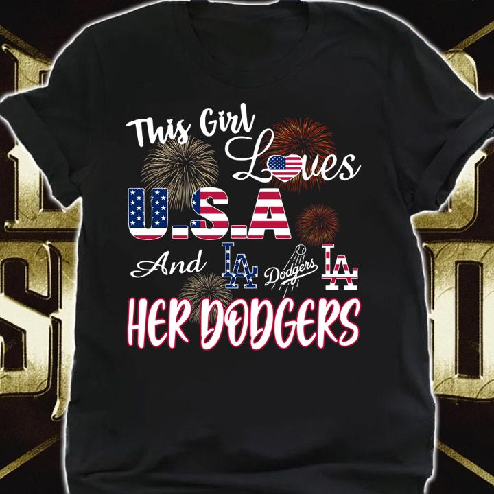4th Of July This Girl Loves Usa And Los Angeles Dodgers Los Angeles Her Dodgers t-shirt shirt