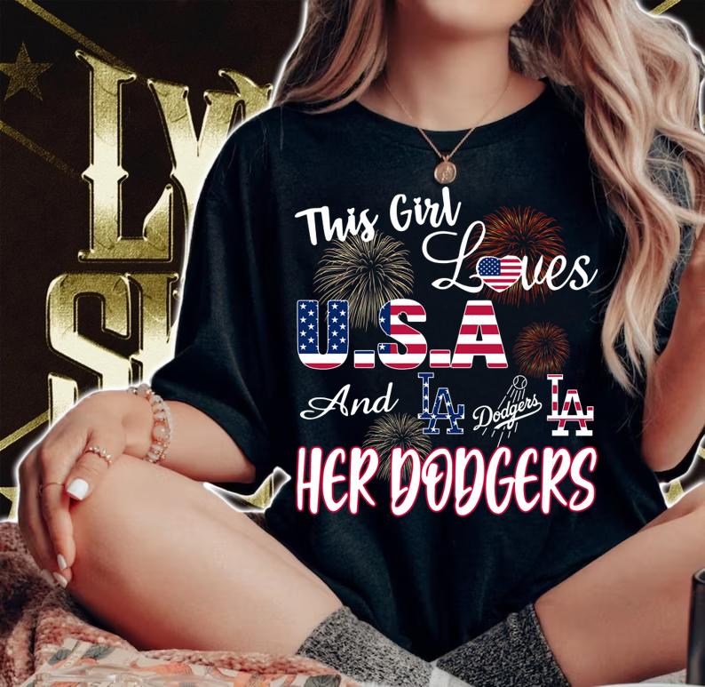 4th Of July This Girl Loves Usa And Los Angeles Dodgers Los Angeles Her Dodgers t-shirt woman shirt