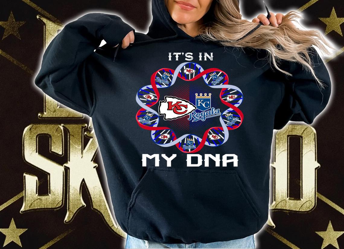 Kansas City Chiefs And Kansas City Royals It’s In My DNA t-shirt hoodie