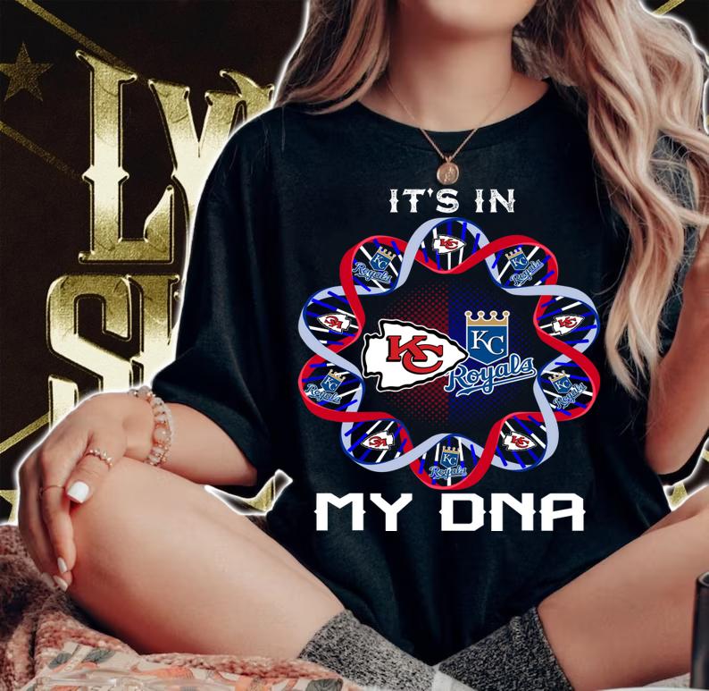 Kansas City Chiefs And Kansas City Royals It’s In My DNA t-shirt woman shirt