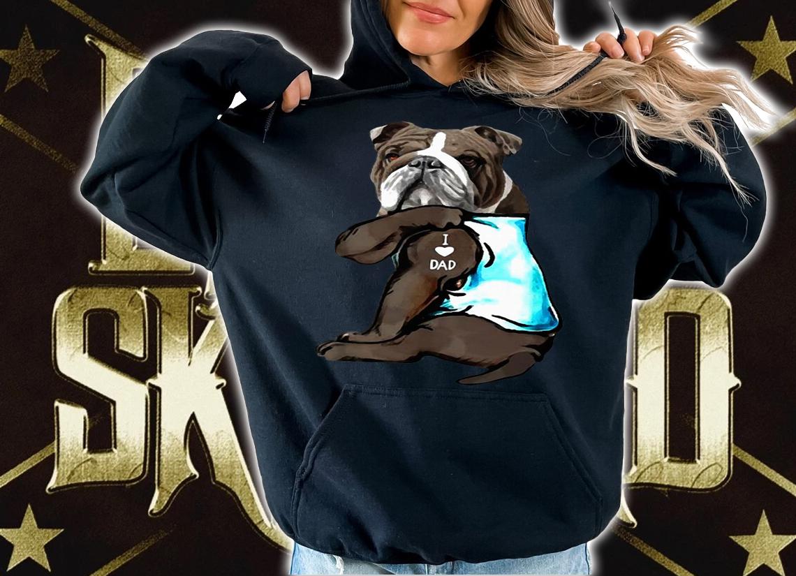 Bulldog Tattoos I Love Dad Father's Day t-shirt hoodie