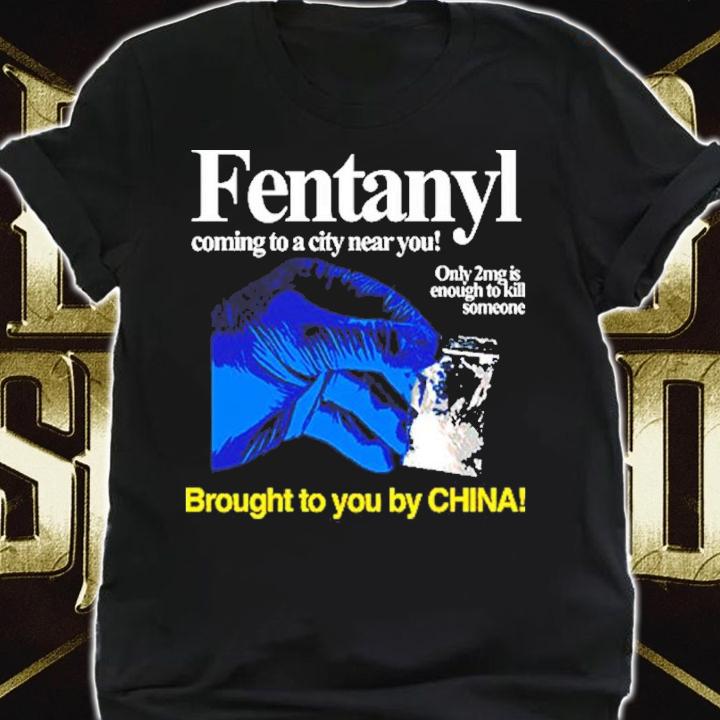 Fentanyl Coming To A City Near You Only 2mg Is Enough t-shirt shirt