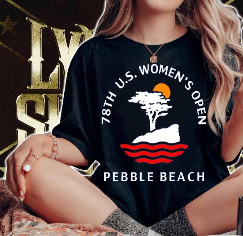 78th Us Women's Open Pebble Beach Shirt t-shirt woman shirt