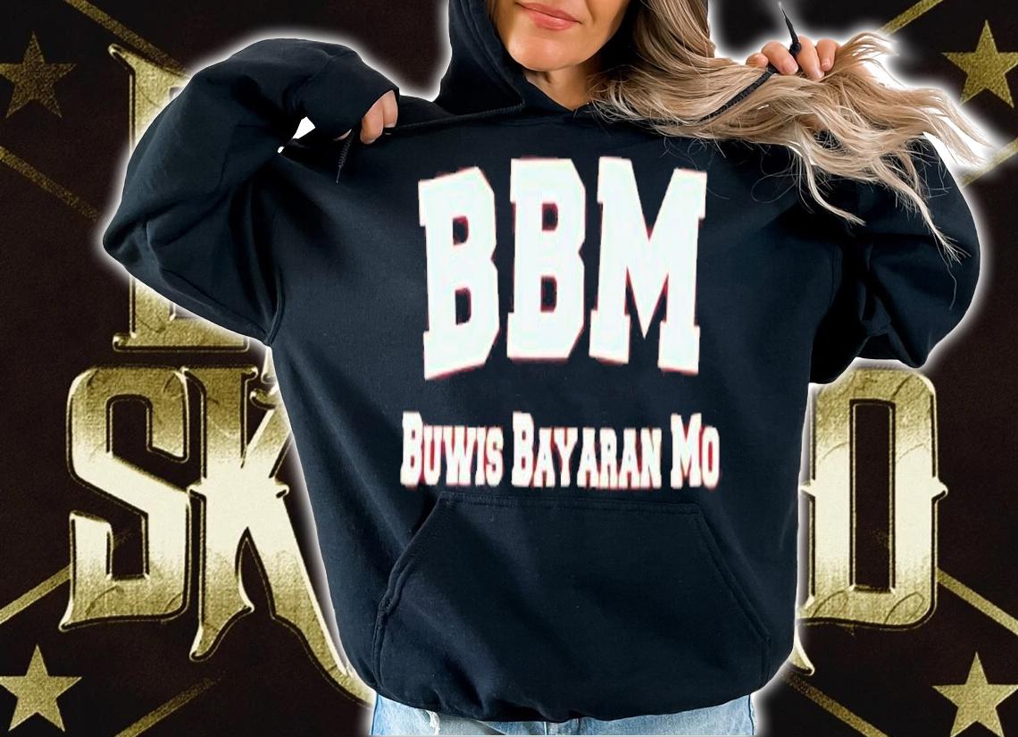 BBM buwis bayaran mo shirt t-shirt hoodie