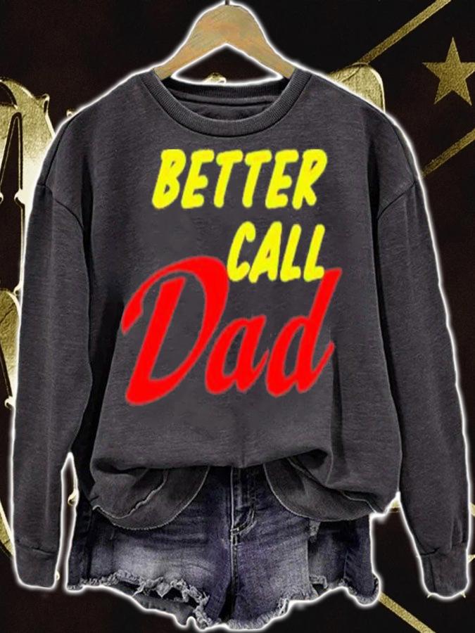 Better Call Dad t-shirt sweatshirt
