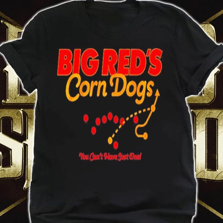 Big Red's Corn Dogs You Can't Have Just One Kansas City Chiefs Shirt t-shirt shirt