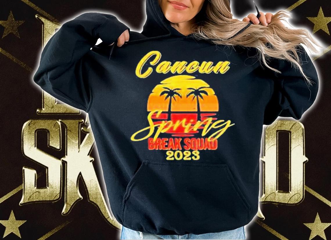 Cancun Mexico Souvenir Spring 2023 Break Summer Vacation Shirt t-shirt hoodie