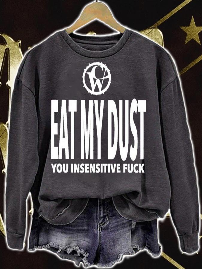Eat my dust you insensitive fuck shirt t-shirt sweatshirt