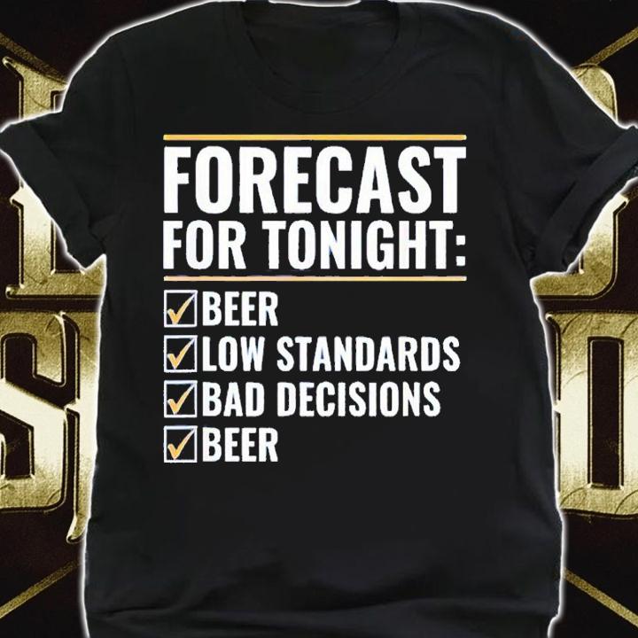 Forecast For Tonight Beer shirt t-shirt shirt