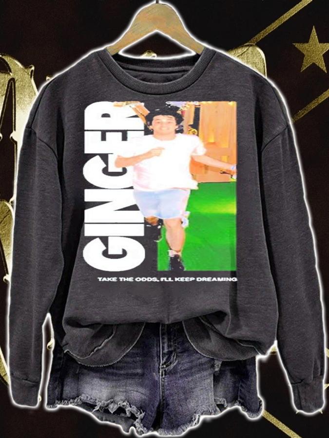 Ginger Take The Odds I'll Keep Dreaming Shirt t-shirt sweatshirt