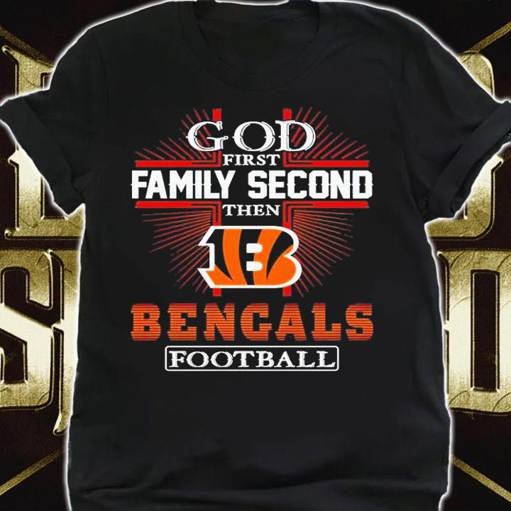 God first family second then Bengals football 2023 shirt t-shirt shirt