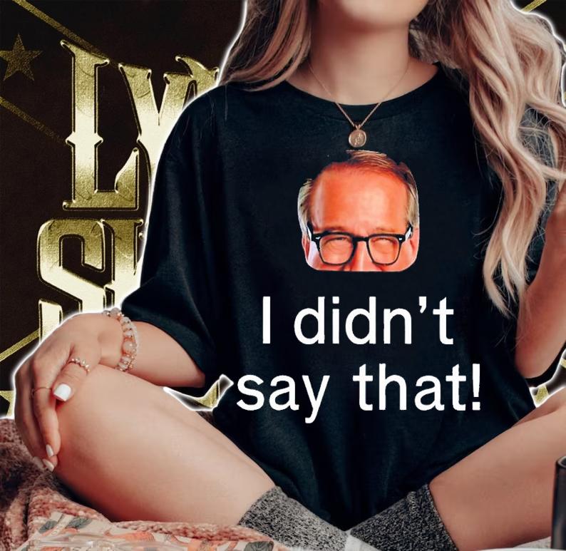I didn't say that shirt t-shirt woman shirt