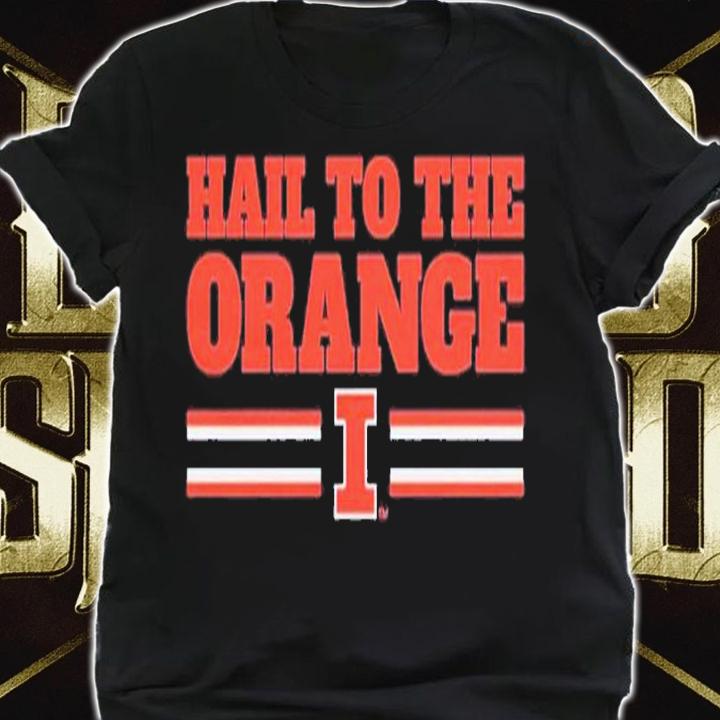 Illinois hail to the orange shirt t-shirt shirt