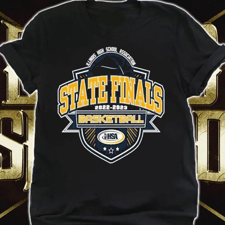 Illinois High School Association State Finals 2022 2023 IHSA Basketball shirt t-shirt shirt