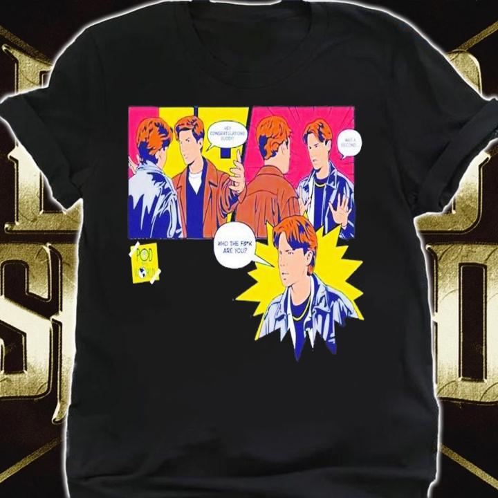 Hey congratulations buddy wait a second who the fuck are you shirt t-shirt shirt