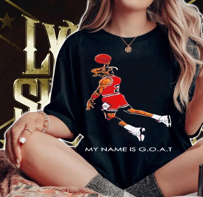 Michael Jordan my name is Goat shirt t-shirt woman shirt