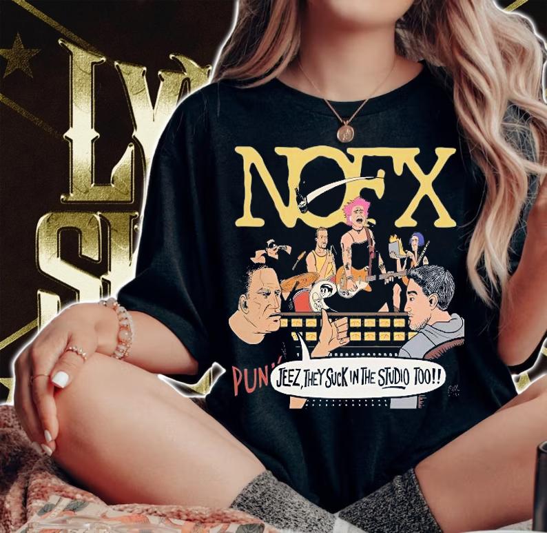 NOFX Jeez They Suck In The Studio Too shirt t-shirt woman shirt