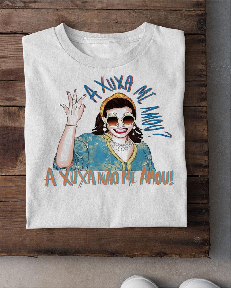 A xuxa me amou Narcisa shirt t-shirt