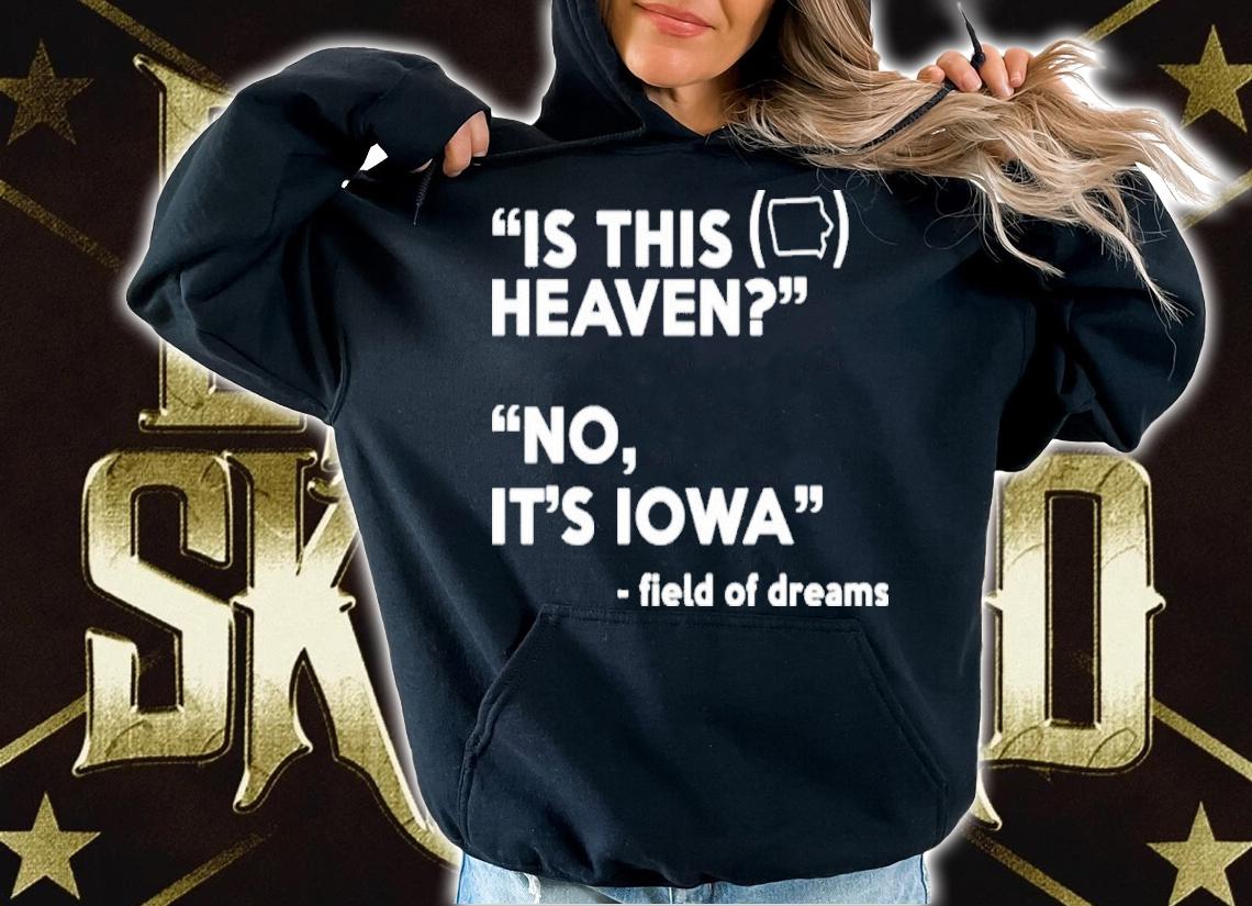 Is This Heaven No It's Iowa Shirt t-shirt
