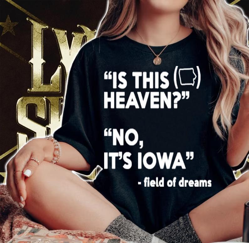 Is This Heaven No It's Iowa Shirt t-shirt