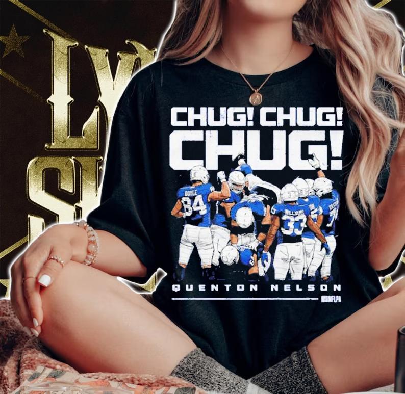 Chug Chug Chug Indianapolis Football Quenton Nelson Shirt t-shirt