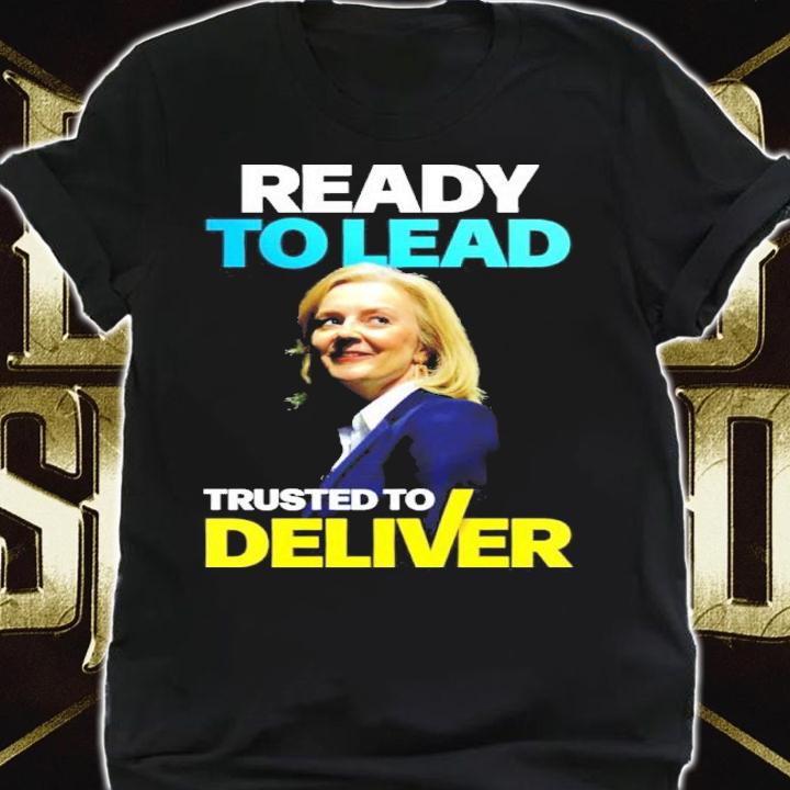 Liz Truss Ready To Lead Trusted To Deliver Shirt t-shirt