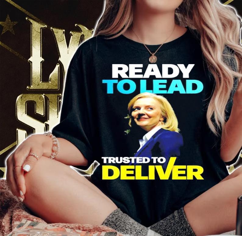 Liz Truss Ready To Lead Trusted To Deliver Shirt t-shirt