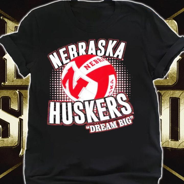 Nebraska Huskies Volleyball Dream Big Shirt t-shirt shirt