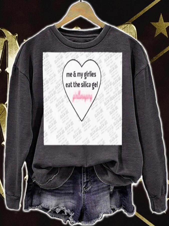 Me And My Girlies Eat The Silica Gel Girlbossgang Shirt t-shirt sweatshirt