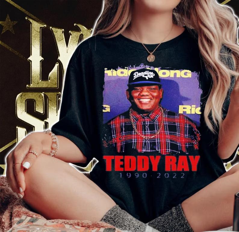 Rest In Peace Teddy Ray Classic 1990-2022 Shirt t-shirt woman shirt