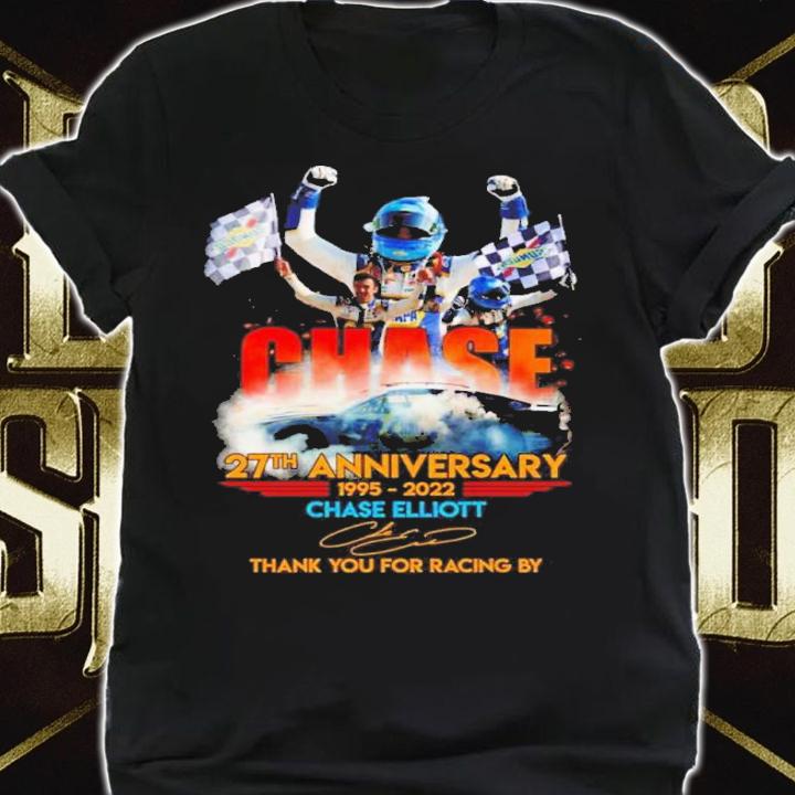 Chase Elliott 27th Anniversary 1995-2022 Signature Thank You For Racing By Shirt t-shirt