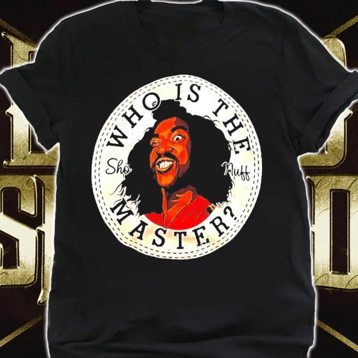 Sho Nuff Who Is The Masster 1985 Shirt t-shirt
