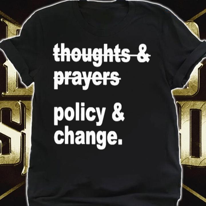 Thoughts And Prayers Policy And Change Nurse Kelsey T-Shirt t-shirt shirt