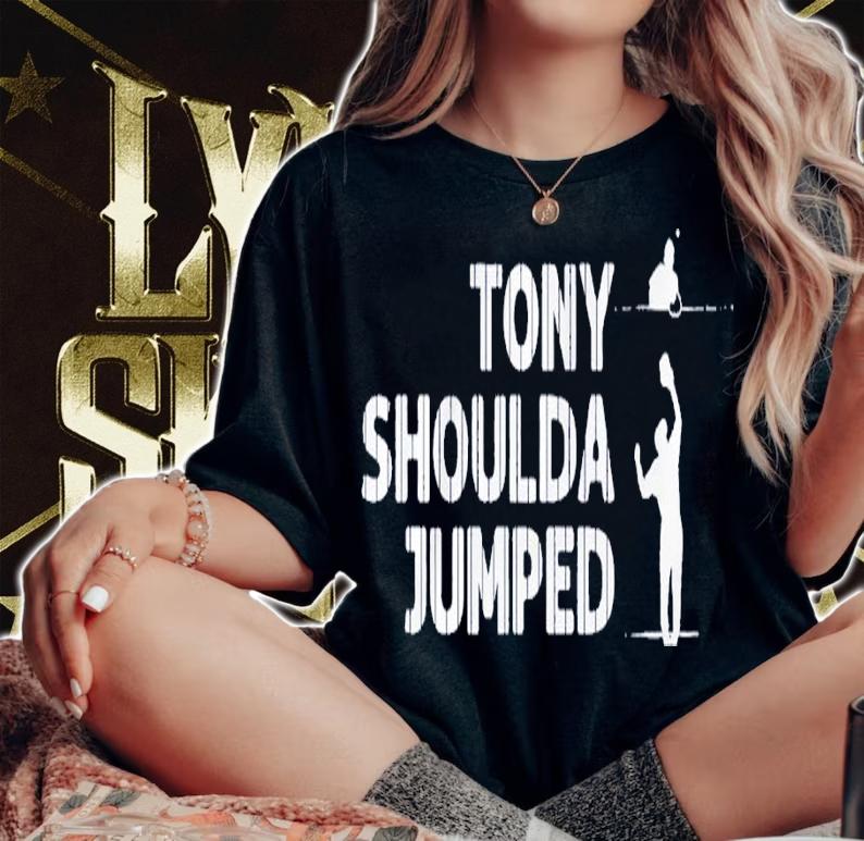 Tony Shoulda Jumped shirt t-shirt woman shirt