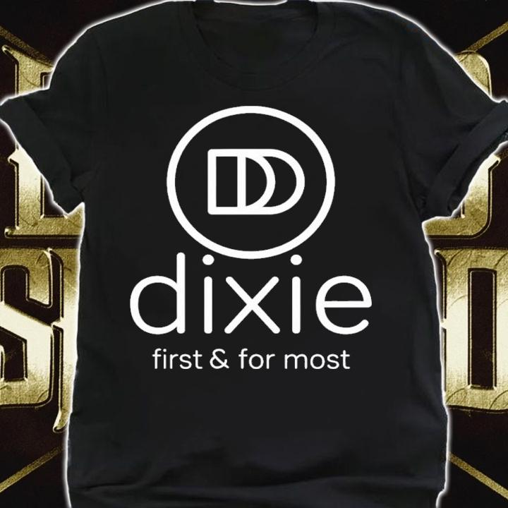 Dixie 4D First & For Most T-Shirt t-shirt