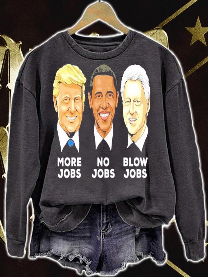 Donald Trump More Jobs Obama No Jobs Bill Clinton Blow Jobs Shirt t-shirt sweatshirt
