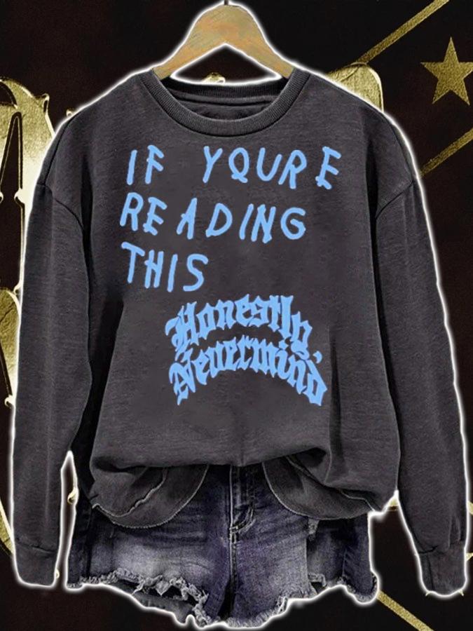 Drake If You're Reading This Honestly Nevermind If You're Reading This It's Too Late Shirt t-shirt sweatshirt