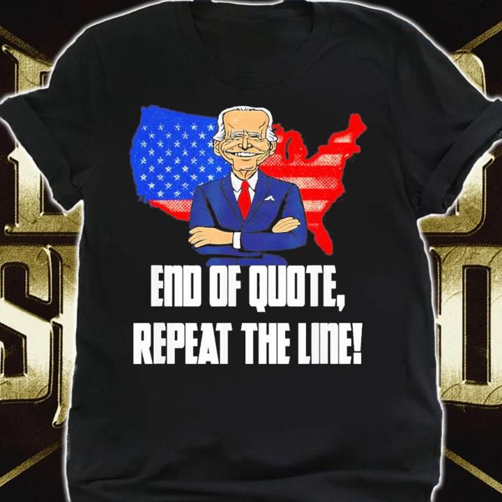 End Of Quote Repeat The Line Joe Biden Teleprompter T-Shirt t-shirt