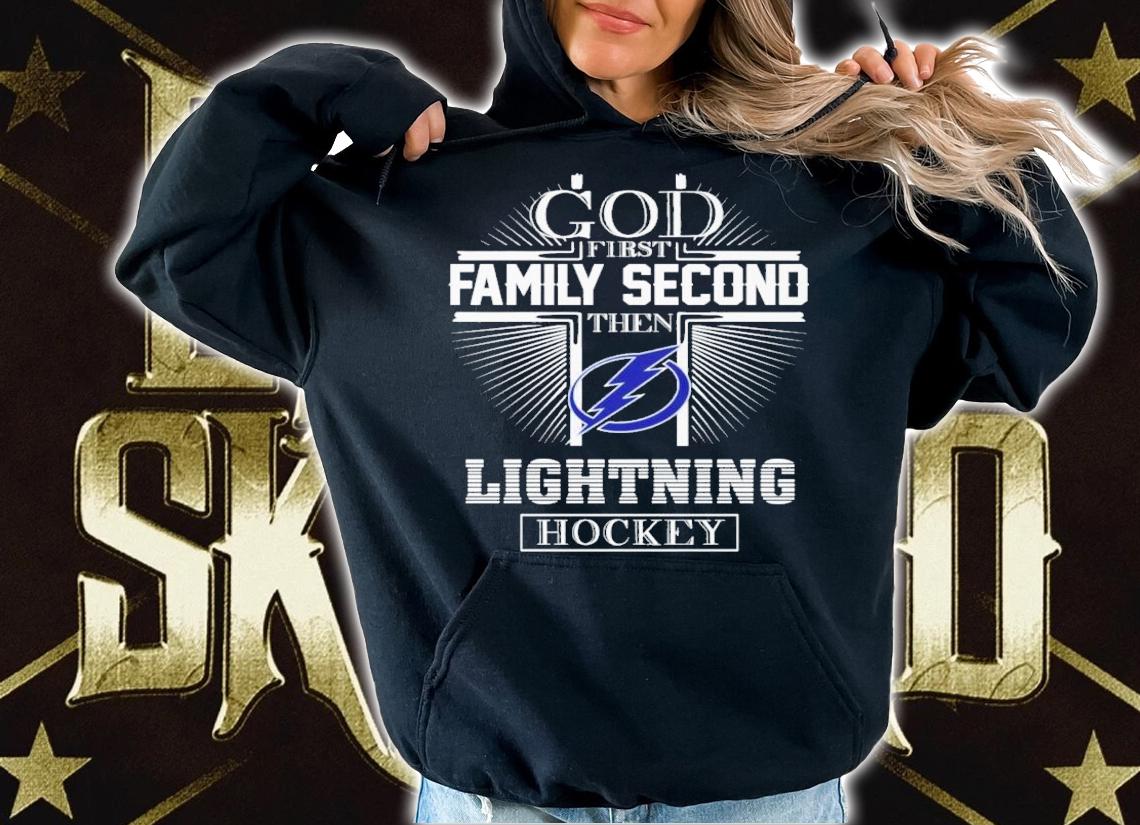 God First Family Second Then Lightning Hockey T-Shirt t-shirt hoodie