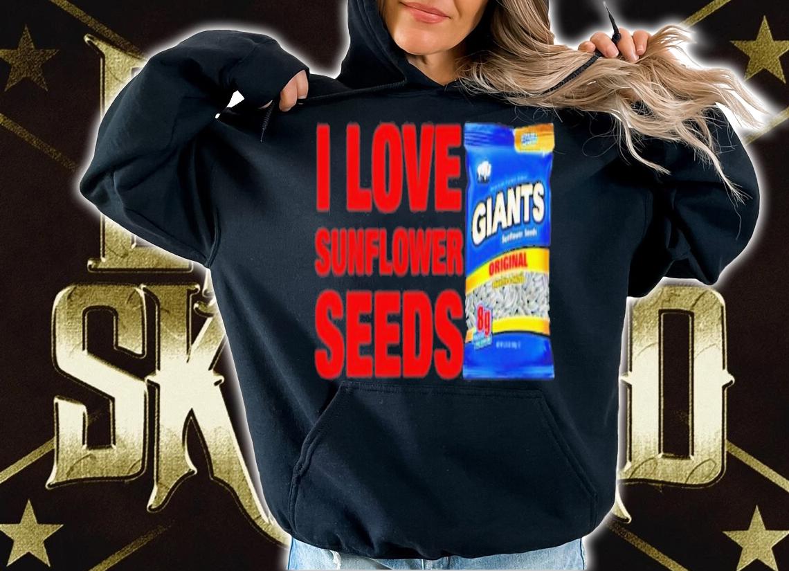 I Love Sunflower Seeds T-Shirt t-shirt hoodie