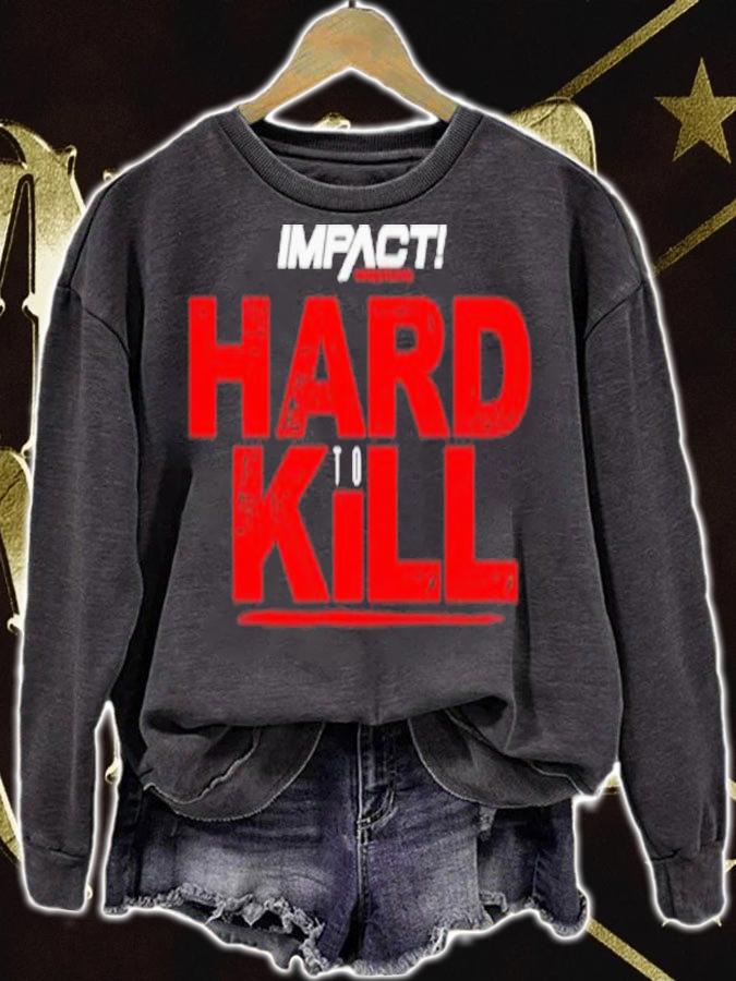 Impact Hard To Kill Shirt t-shirt sweatshirt
