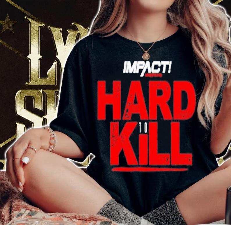 Impact Hard To Kill Shirt t-shirt woman shirt