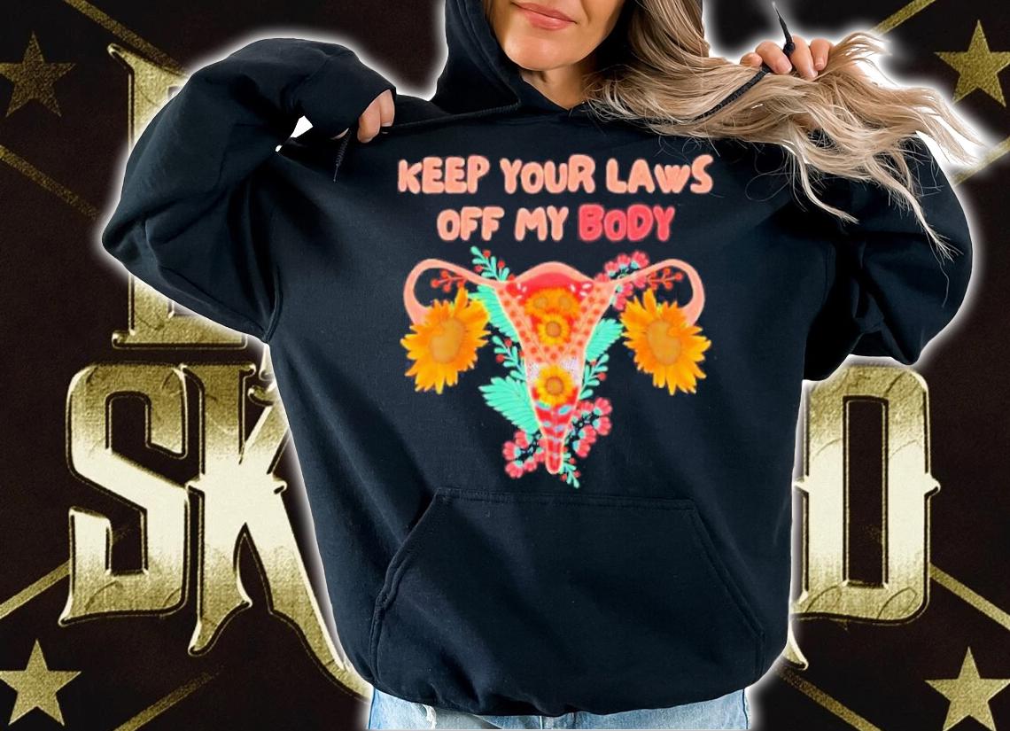 Keep Your Laws Off My Body Pro Choice Feminist Rights Shirt t-shirt