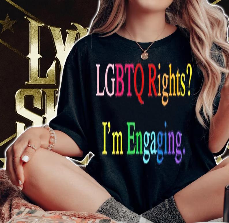 LGBTQ Rights Im Engaging shirt t-shirt woman shirt