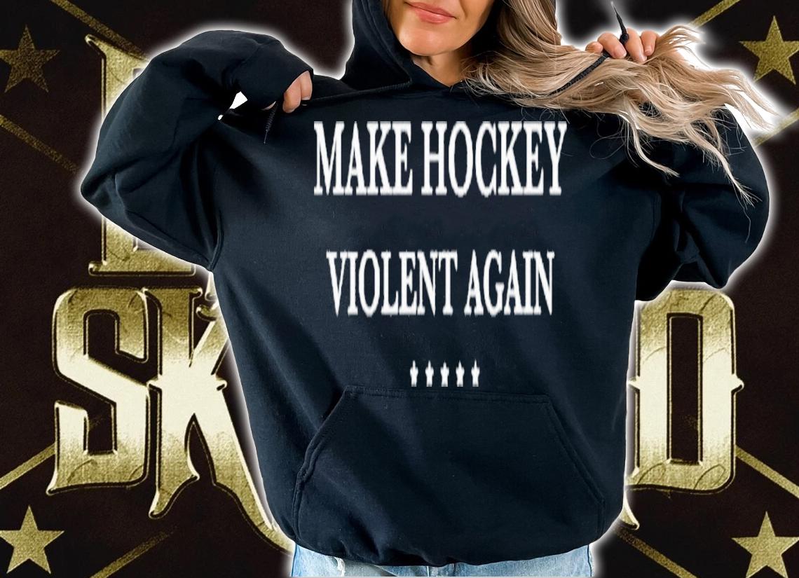 Make Hockey Violent Again Shirt t-shirt hoodie